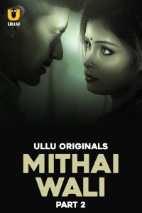 Mithai Wali: Part 2 (2025) Ullu Original